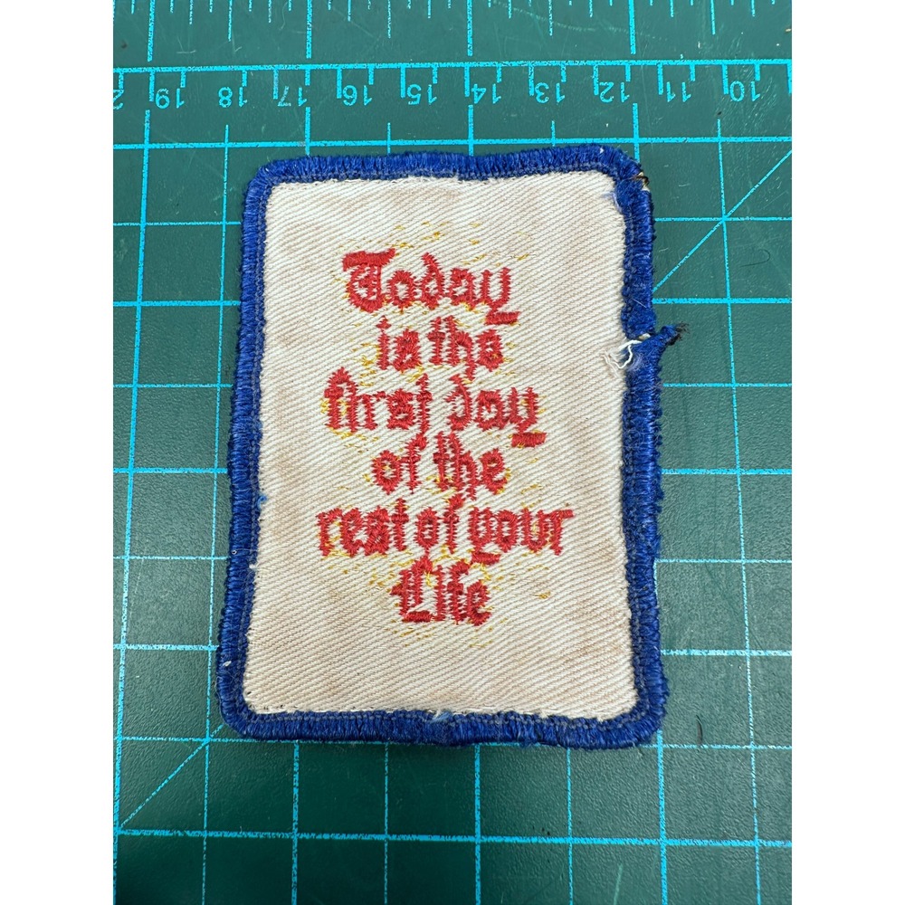 Vintage Today Is The First Day Of The Rest Of Your Life Embroidered Quote Patch